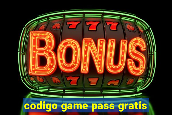 codigo game pass gratis